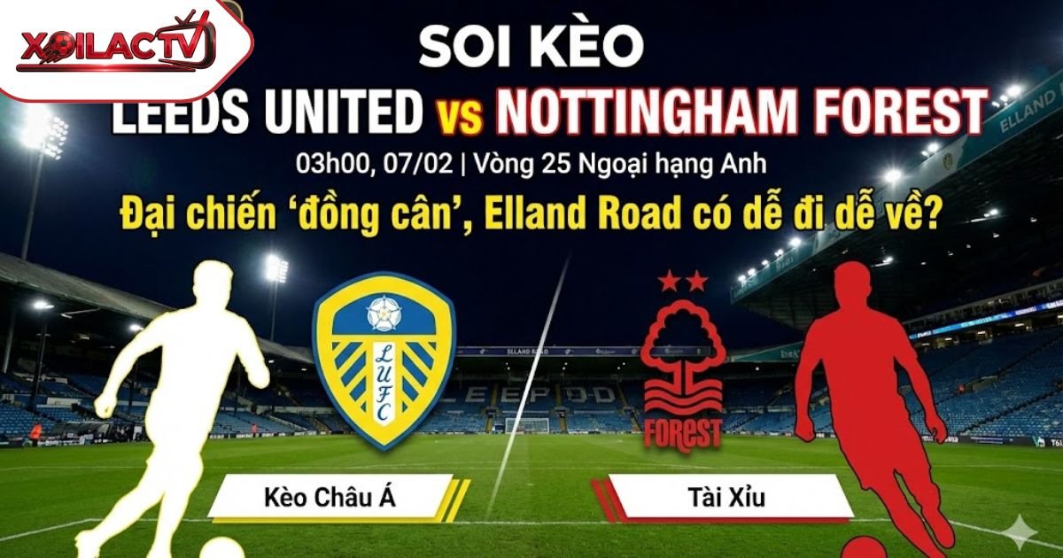 Soi kèo Leeds United vs Nottingham Forest