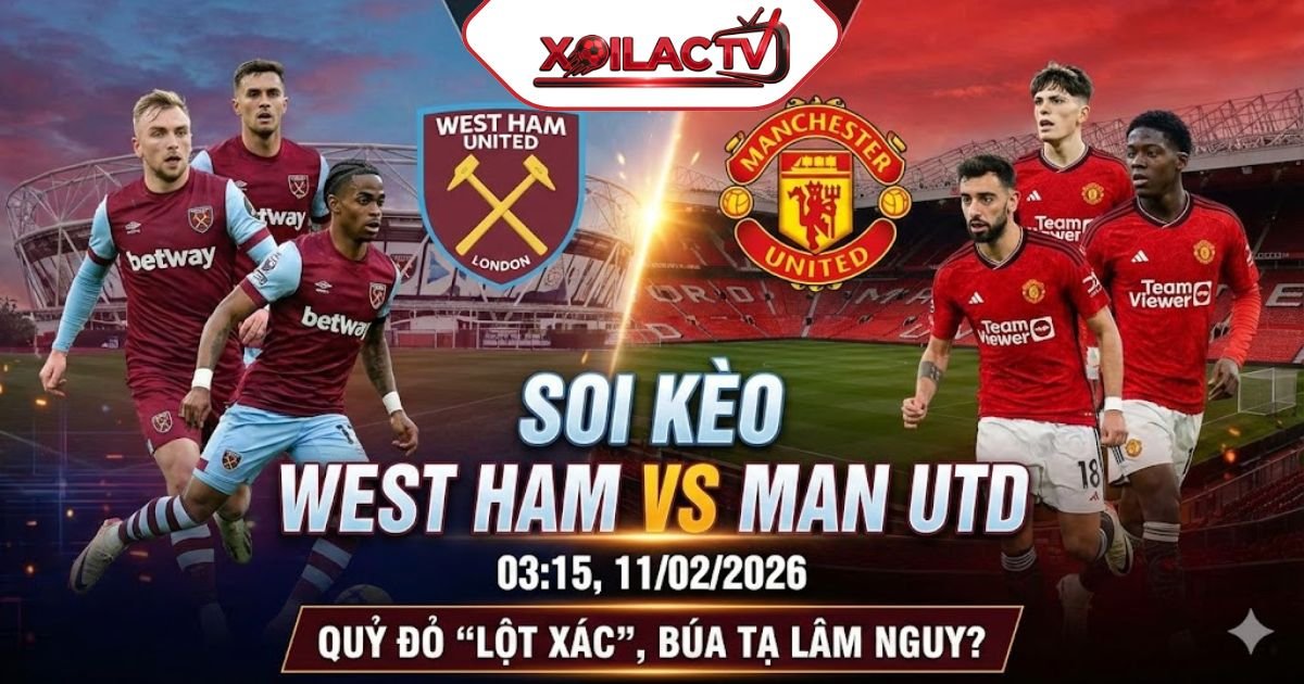 Soi kèo West Ham vs Man Utd