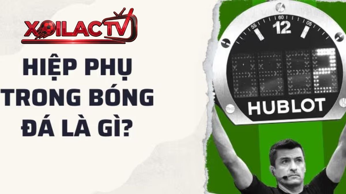 Hiệp phụ (Extra Time) là gì? Quy định và cách tính thời gian trong bóng đá