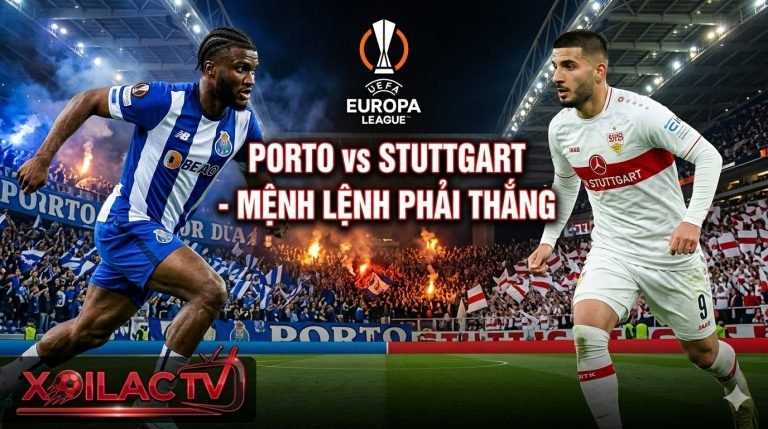 Nhận định trận đấu Porto vs Stuttgart tại Europa League và link xem trực tiếp bóng đá tốc độ cao trên Xoilac TV.