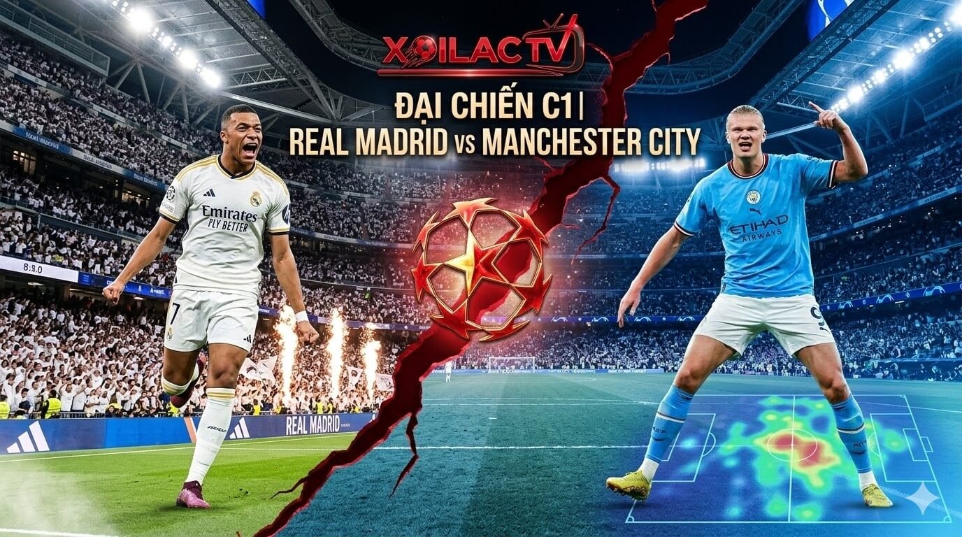 Nhận định bóng đá Real Madrid vs Manchester City Champions League tại sân Bernabéu trên Xoilac TV