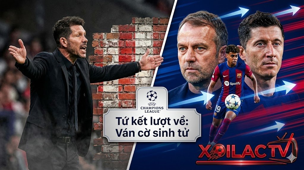 Nhận định chiến thuật trận Atletico Madrid vs Barca tứ kết Cúp C1 từ chuyên gia Xoilac TV
