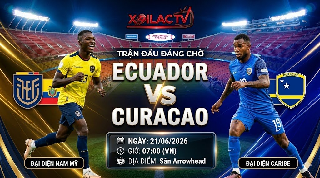 Ảnh bìa nhận định bóng đá trận Ecuador vs Curacao tại vòng bảng World Cup 2026, xem trực tiếp trên Xoilac TV.
