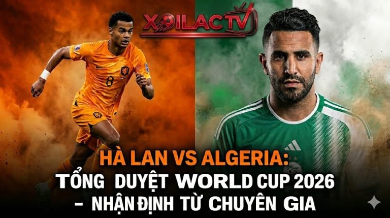Ảnh bìa nhận định trận đấu giữa Hà Lan và Algeria trước thềm World Cup 2026 trên kênh trực tiếp bóng đá Xoilac TV, với hình ảnh Cody Gakpo và Riyad Mahrez.