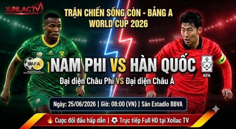 Nhận định trận đấu Nam Phi vs Hàn Quốc tại bảng A World Cup 2026. Hình ảnh đối đầu kịch tính giữa hai đại diện Châu Phi và Châu Á trên Xoilac TV.