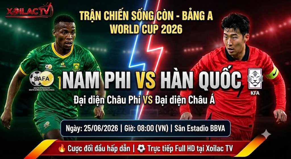Nhận định trận đấu Nam Phi vs Hàn Quốc tại bảng A World Cup 2026. Hình ảnh đối đầu kịch tính giữa hai đại diện Châu Phi và Châu Á trên Xoilac TV.