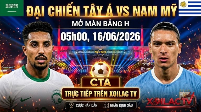 Ảnh bìa nhận định đại chiến Tây Á vs Nam Mỹ giữa Saudi Arabia và Uruguay lúc 05h00 ngày 16/06 tại World Cup 2026. Xem trực tiếp bóng đá mượt mà trên Xoilac TV.