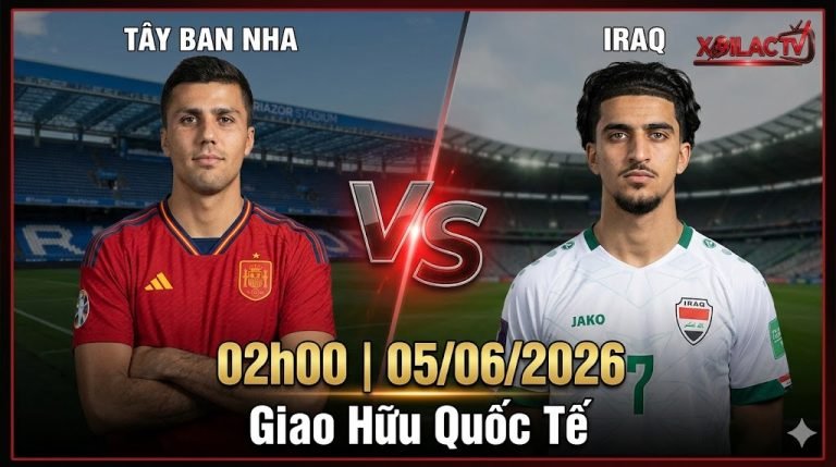 Nhận định bóng đá Tây Ban Nha vs Iraq lúc 2h00 ngày 5/6/2026. Phân tích trước trận đấu và soi kèo giao hữu quốc tế chuẩn xác cùng chuyên gia Xoilac TV.