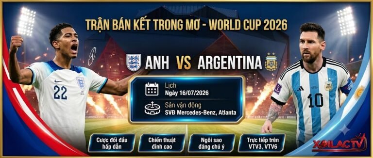 Nhận định Anh vs Argentina bán kết World Cup 2026. Hình ảnh Jude Bellingham và Lionel Messi trên banner trực tiếp bóng đá của Xoilac TV.