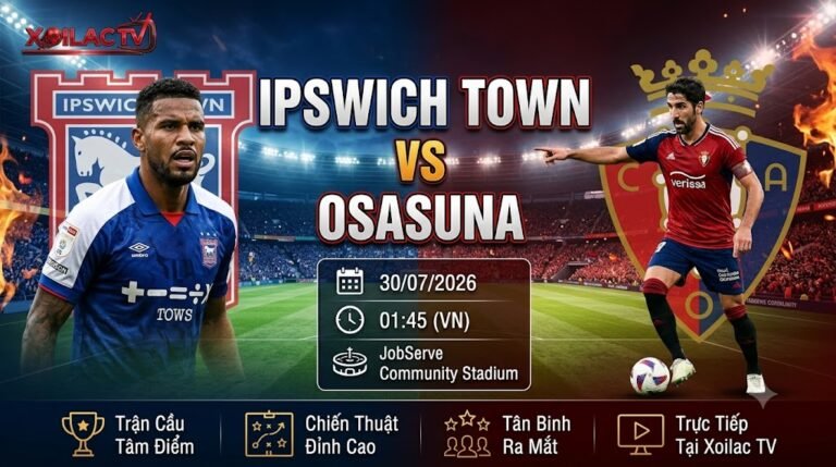 Ảnh bìa nhận định, soi kèo trận đấu giữa Ipswich Town vs Osasuna lúc 01h45 ngày 30/07 trên hệ thống Xoilac TV.