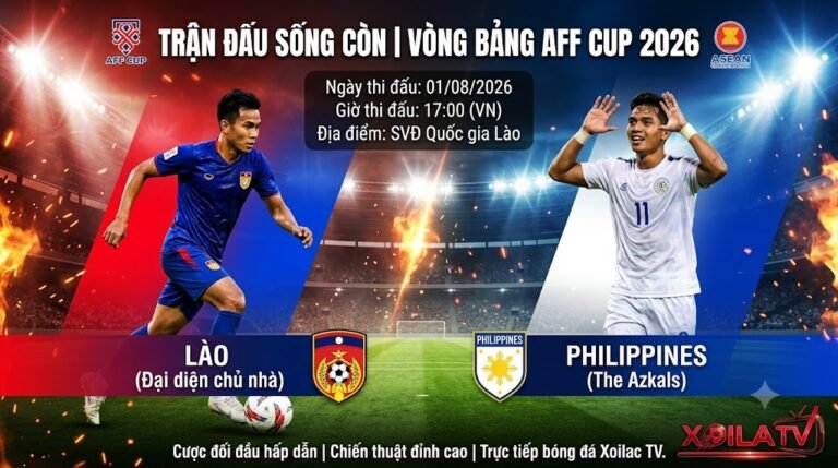 Nhận định trận đấu sống còn Lào vs Philippines vòng bảng AFF Cup 2026 - Xem trực tiếp tốc độ cao trên Xoilac TV.