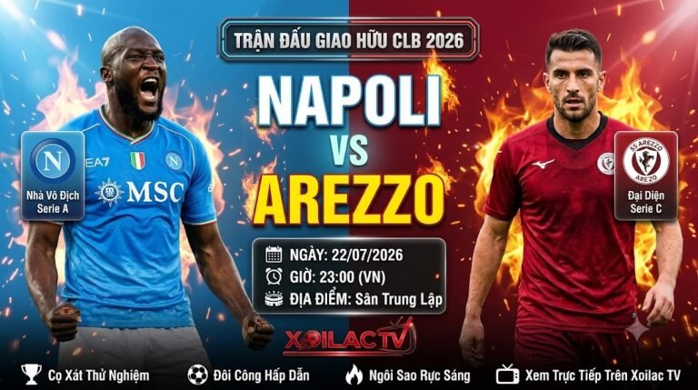 Nhận định Napoli vs Arezzo 23h00 ngày 22/07/2026 giao hữu CLB trên Xoilac TV