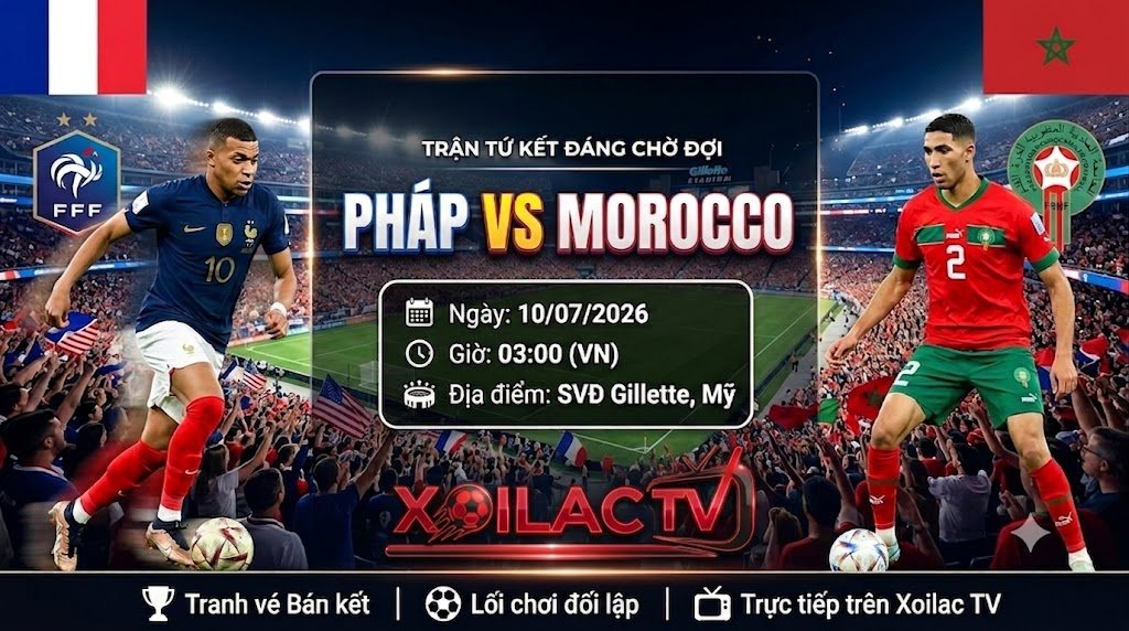 Ảnh bìa nhận định và link xem trực tiếp bóng đá Pháp vs Morocco tại tứ kết World Cup 2026 trên nền tảng Xoilac TV.
