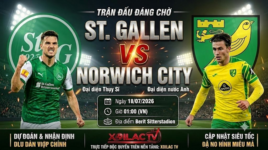 Nhận định và soi kèo trận đấu St. Gallen vs Norwich City lúc 01:00 ngày 18/07 trực tiếp trên Xoilac TV.