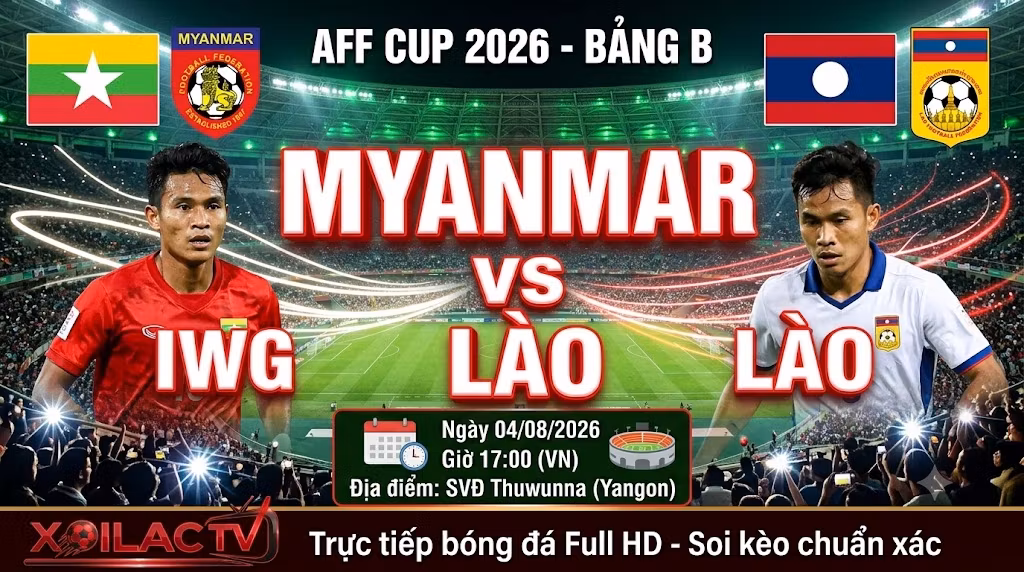 Nhận định Myanmar vs Lào (17h00, 04/08/2026): Xé lưới đối thủ săn vé bán kết